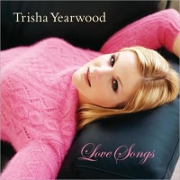 Trisha Yearwood - Love Songs